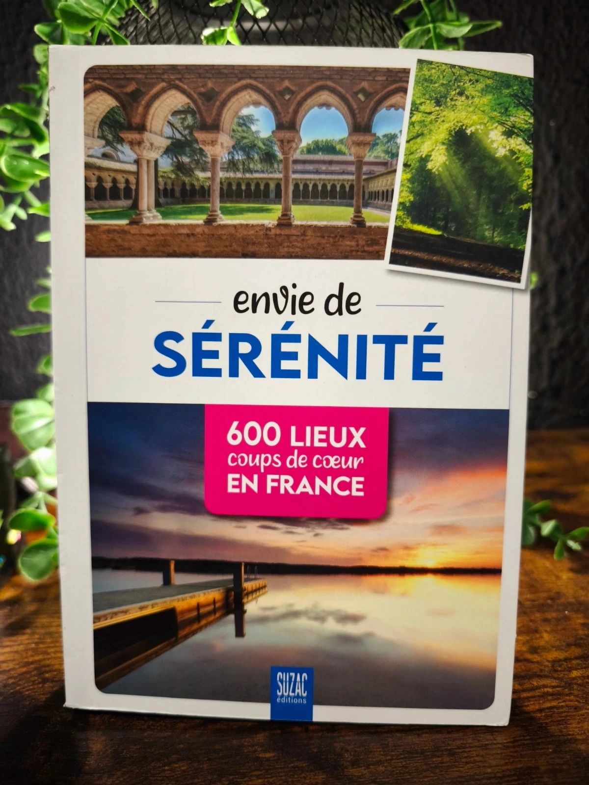 Envie de sérénité. 600 lieux coups de cœur en France